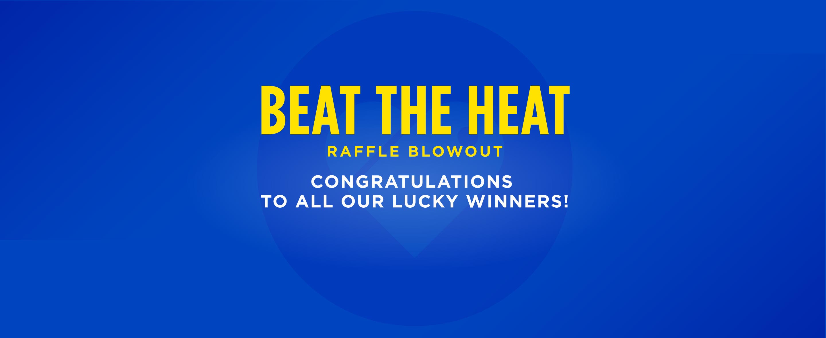 Blue banner with Beat the Heat Raffle Blowout title in the middle. 